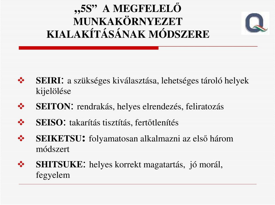 elrendezés, feliratozás SEISO: takarítás tisztítás, fertőtlenítés SEIKETSU: