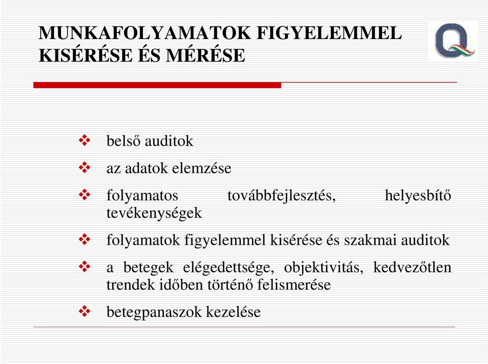 figyelemmel kisérése és szakmai auditok a betegek elégedettsége,