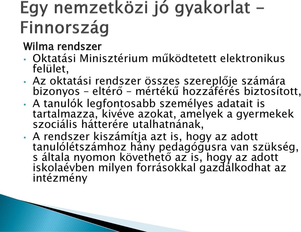 amelyek a gyermekek szociális hátterére utalhatnának, A rendszer kiszámítja azt is, hogy az adott tanulólétszámhoz hány