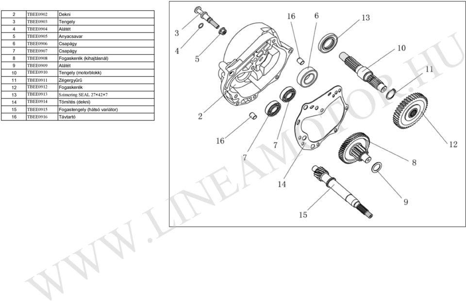 Tengely (motorblokk) 11 TBEE0911 Zégergyűrű 12 TBEE0912 Fogaskerék 13 TBEE0913 Szimering