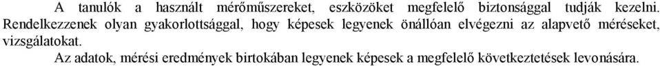 Rendelkezzenek olyan gyakorlottsággal, hogy képesek legyenek önállóan