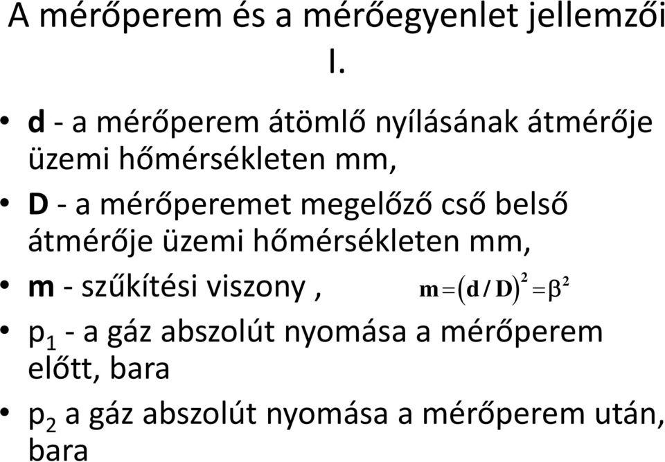 mérőperemet megelőző cső belső átmérője üzemi hőmérsékleten mm, 2 2 m