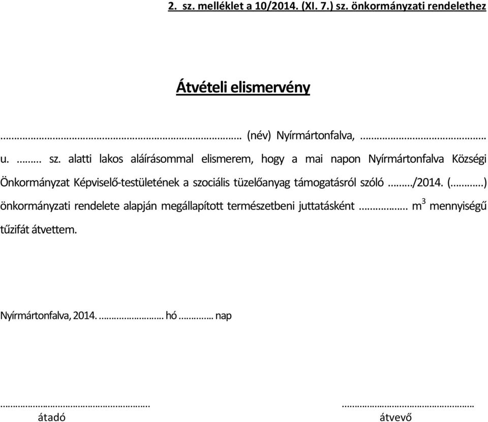 alatti lakos aláírásommal elismerem, hogy a mai napon Nyírmártonfalva Községi Önkormányzat