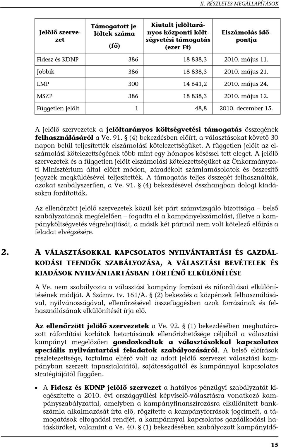 A jelölő szervezetek a jelöltarányos költségvetési támogatás összegének felhasználásáról a Ve. 91.