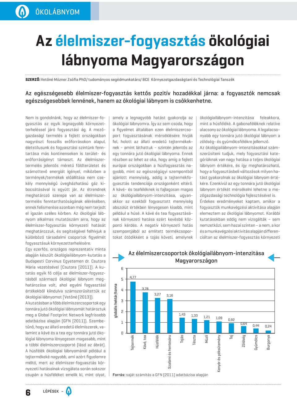 Nem is gondolnánk, hogy az élelmiszer-fogyasztás az egyik legnagyobb környezetterheléssel járó fogyasztási ág.