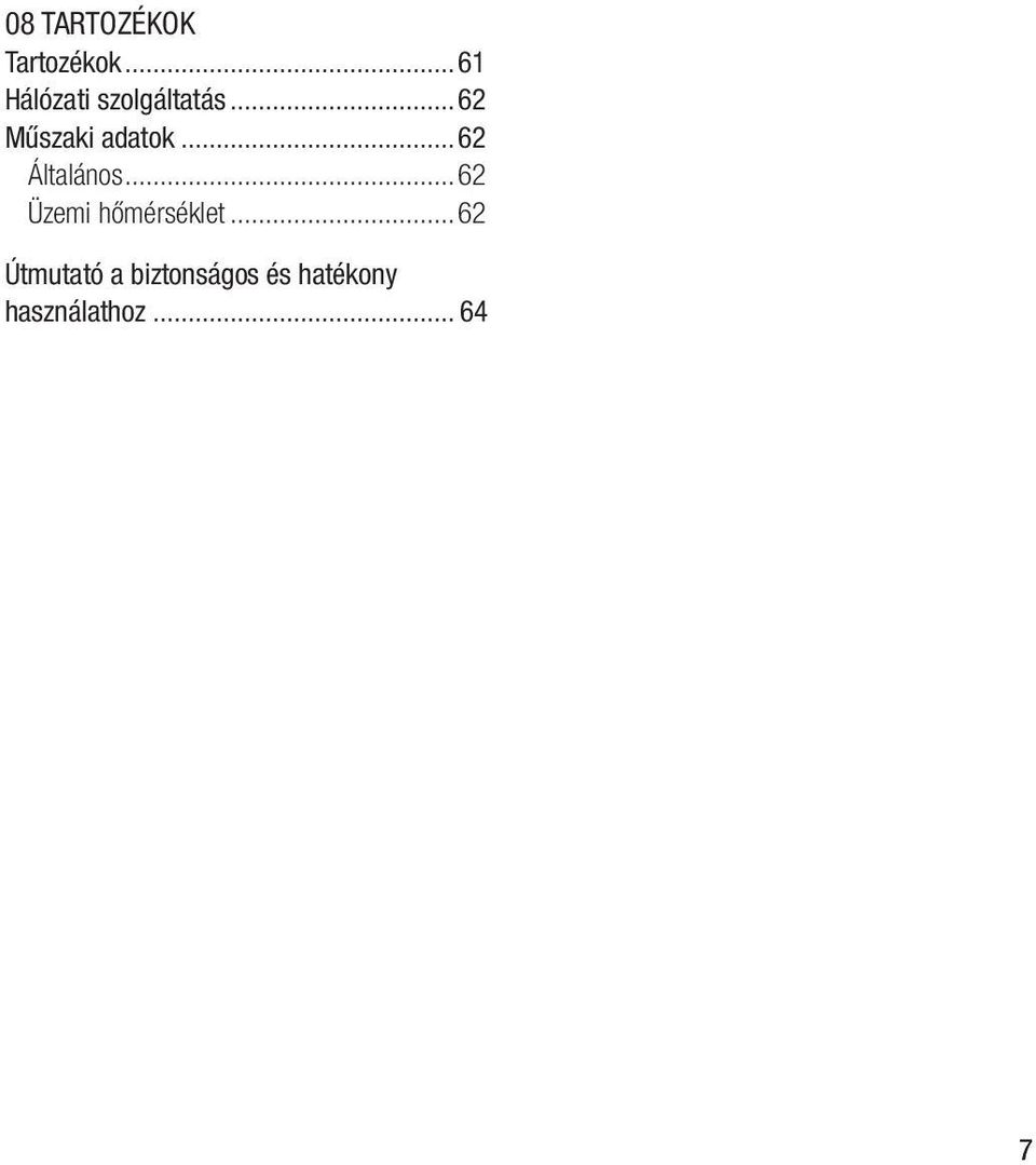 ..62 Műszaki adatok...62 Általános.