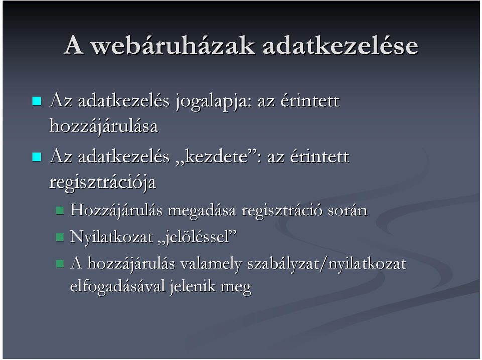 ciója rulás s megadása regisztráci ció során Nyilatkozat jelöléssel A