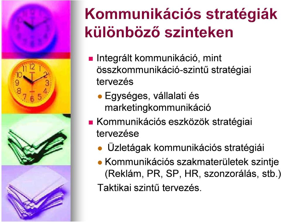 stratégiai tervezése Üzletágak kommunikációs stratégiái Kommunikációs