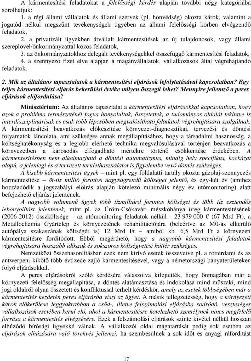 a privatizált ügyekben átvállalt kármentesítések az új tulajdonosok, vagy állami szereplővel/önkormányzattal közös feladatok, 3.