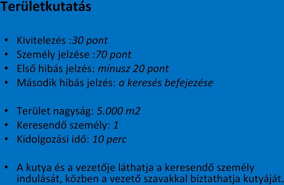 000 m2 Keresendő személy: 1 Kidolgozási idő: 10 perc A kutya és a vezetője