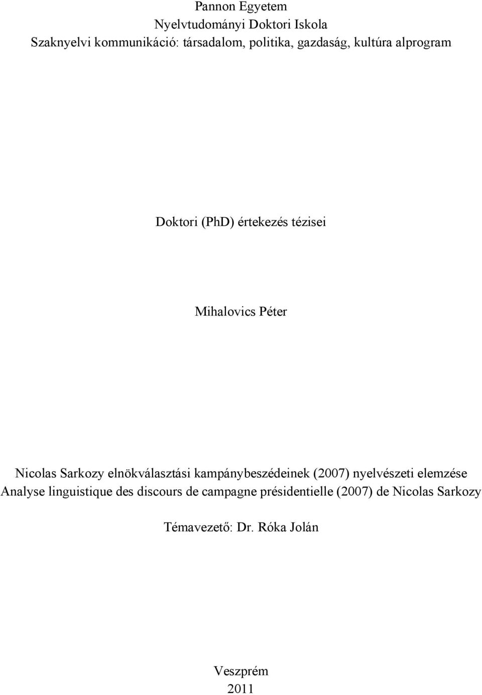 elnökválasztási kampánybeszédeinek (2007) nyelvészeti elemzése Analyse linguistique des