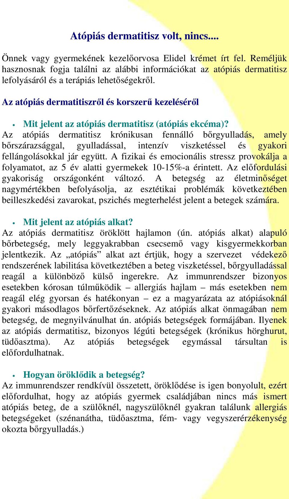 Az atópiás dermatitiszrıl és korszerő kezelésérıl Mit jelent az atópiás dermatitisz (atópiás ekcéma)?