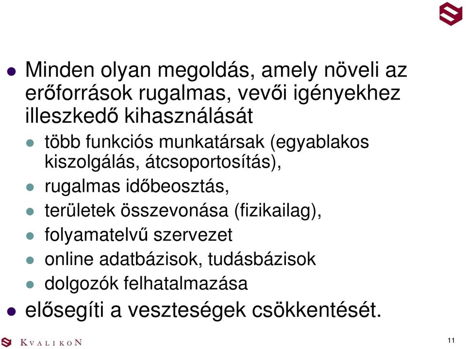 átcsoportosítás), rugalmas időbeosztás, területek összevonása (fizikailag),