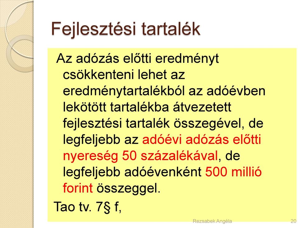 tartalék összegével, de legfeljebb az adóévi adózás előtti nyereség 50