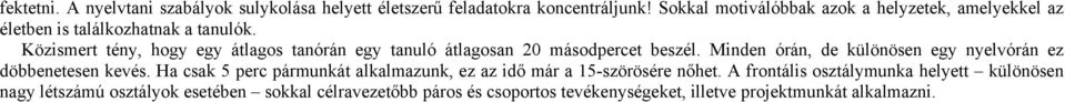 Közismert tény, hogy egy átlagos tanórán egy tanuló átlagosan 20 másodpercet beszél.