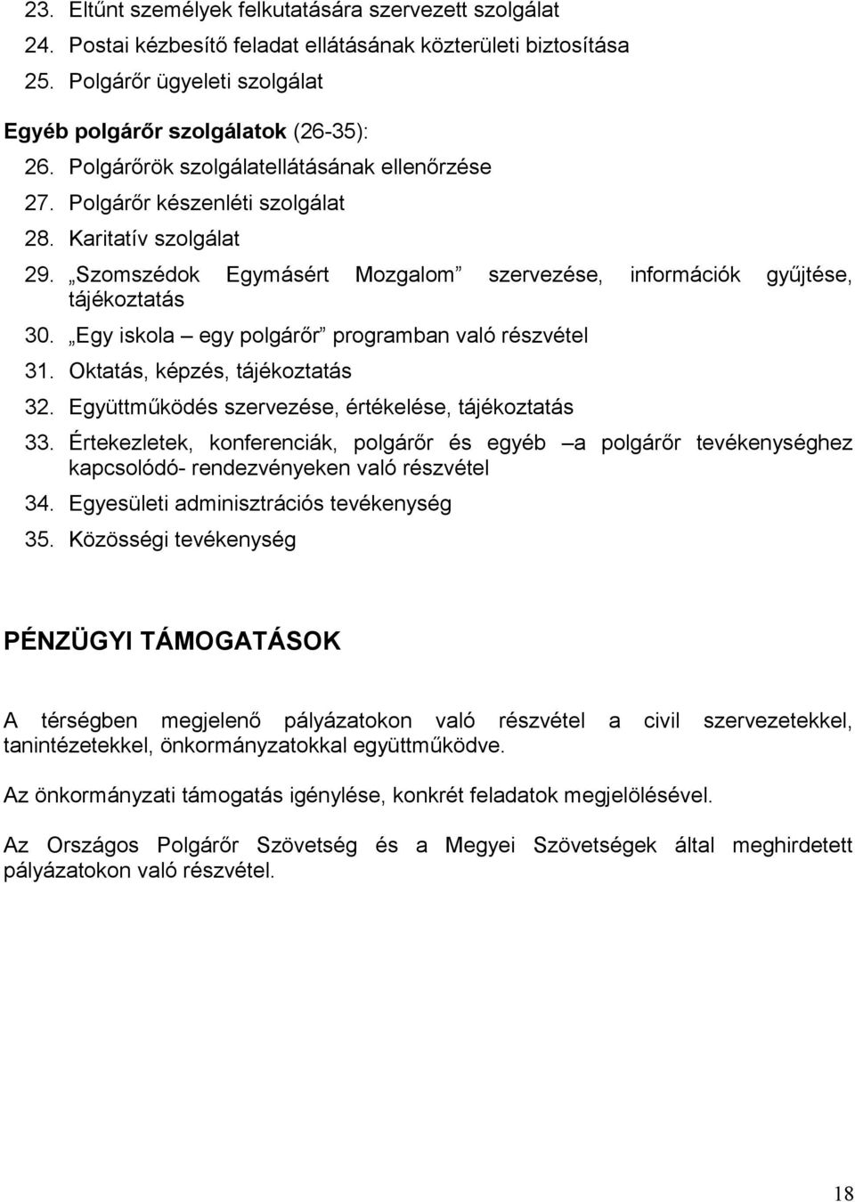 Egy iskola egy polgárőr programban való részvétel 31. Oktatás, képzés, tájékoztatás 32. Együttműködés szervezése, értékelése, tájékoztatás 33.