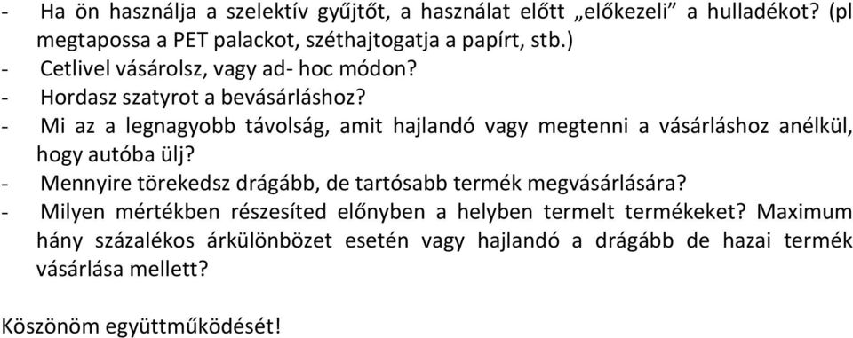 - Mi az a legnagyobb távolság, amit hajlandó vagy megtenni a vásárláshoz anélkül, hogy autóba ülj?