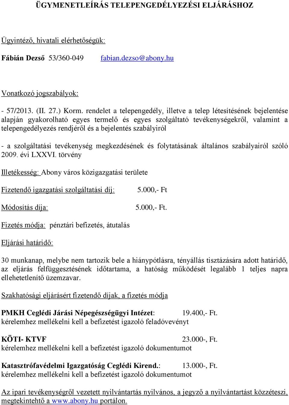 szolgáltatási tevékenység megkezdésének és folytatásának általános szabályairól szóló 2009. évi LXXVI.