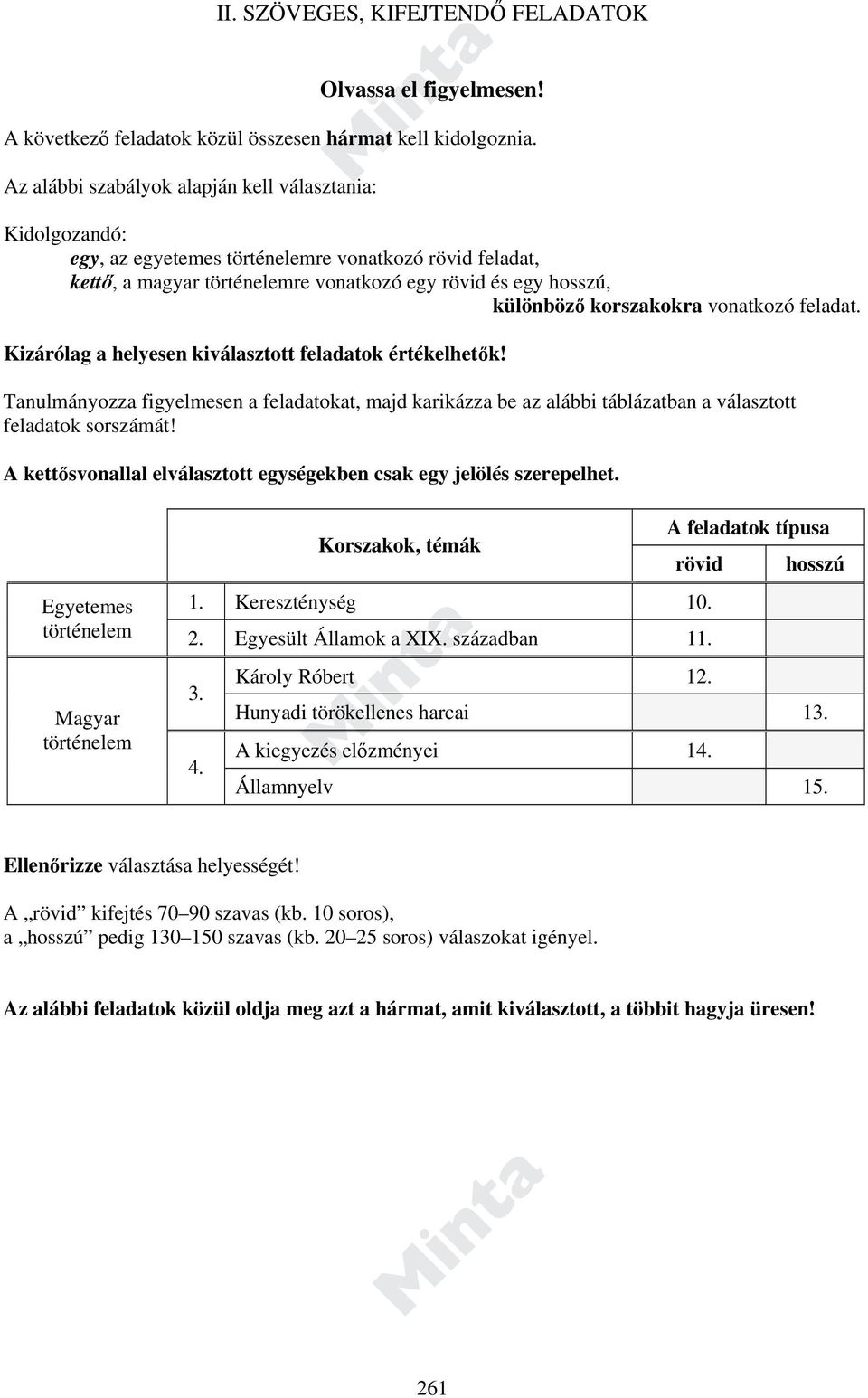 korszakokra vonatkozó feladat. Kizárólag a helyesen kiválasztott feladatok értékelhetők!