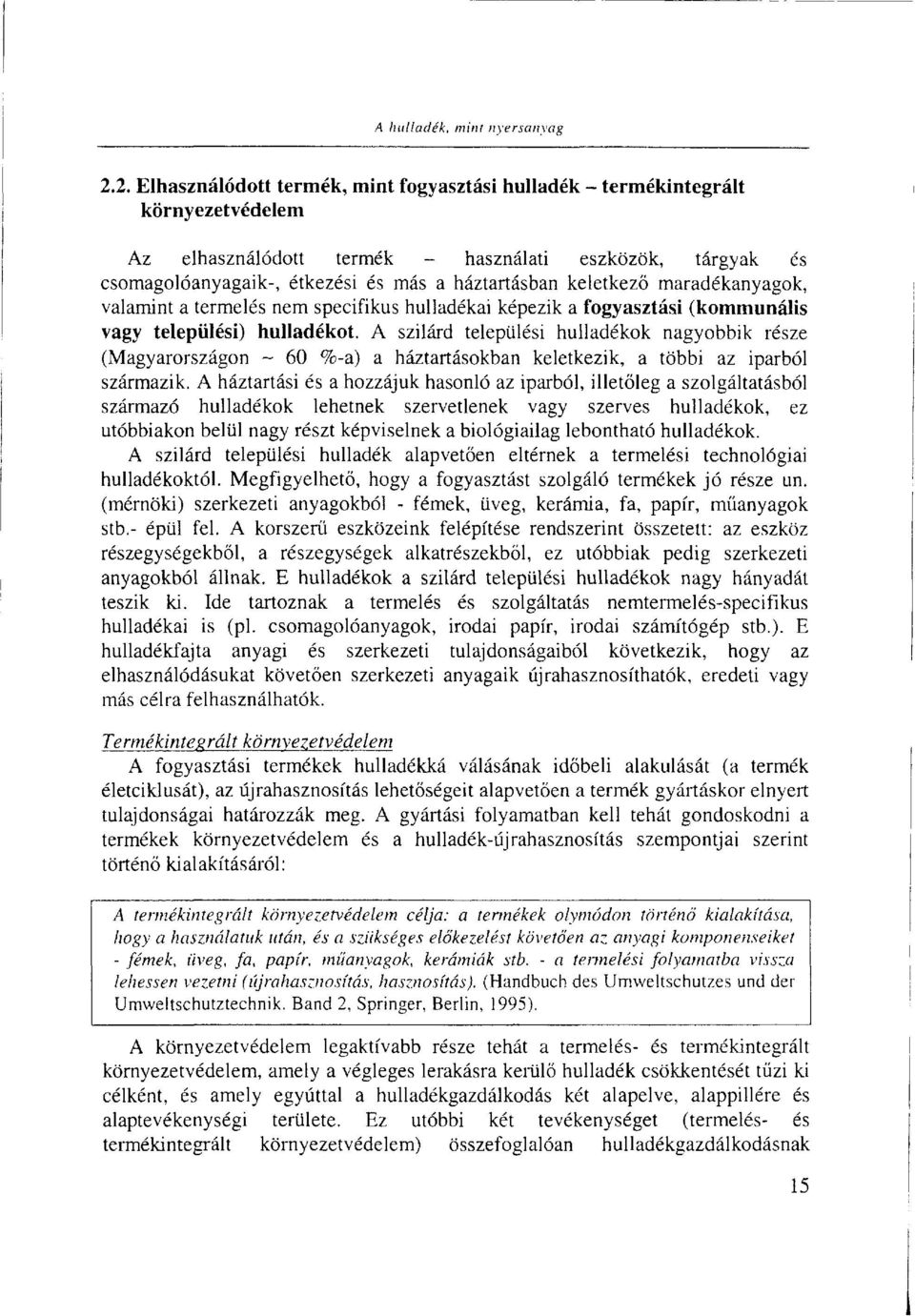 keletkező maradékanyagok, valamint a termelés nem specifikus hulladékai képezik a fogyasztási (kommunális vagy települési) hulladékot.