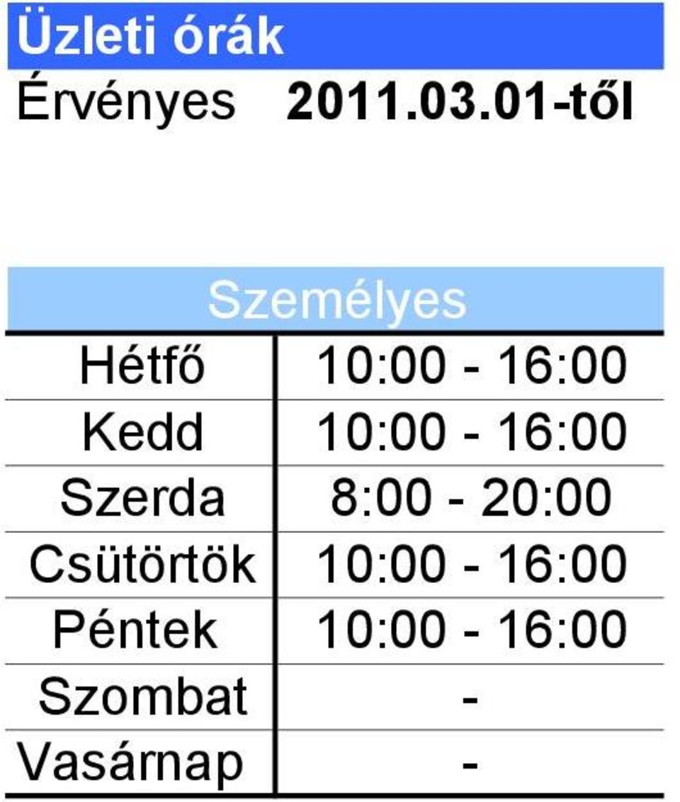 10:00-16:00 Szerda 8:00-20:00 Csütörtök