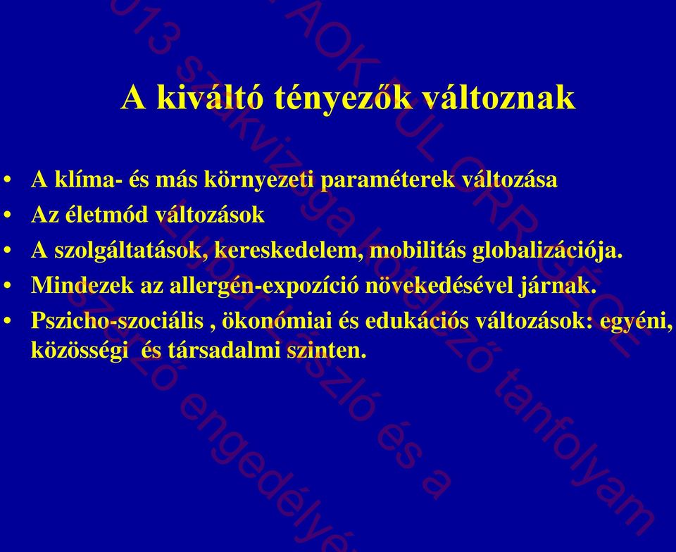 globalizációja. Mindezek az allergén-expozíció növekedésével járnak.