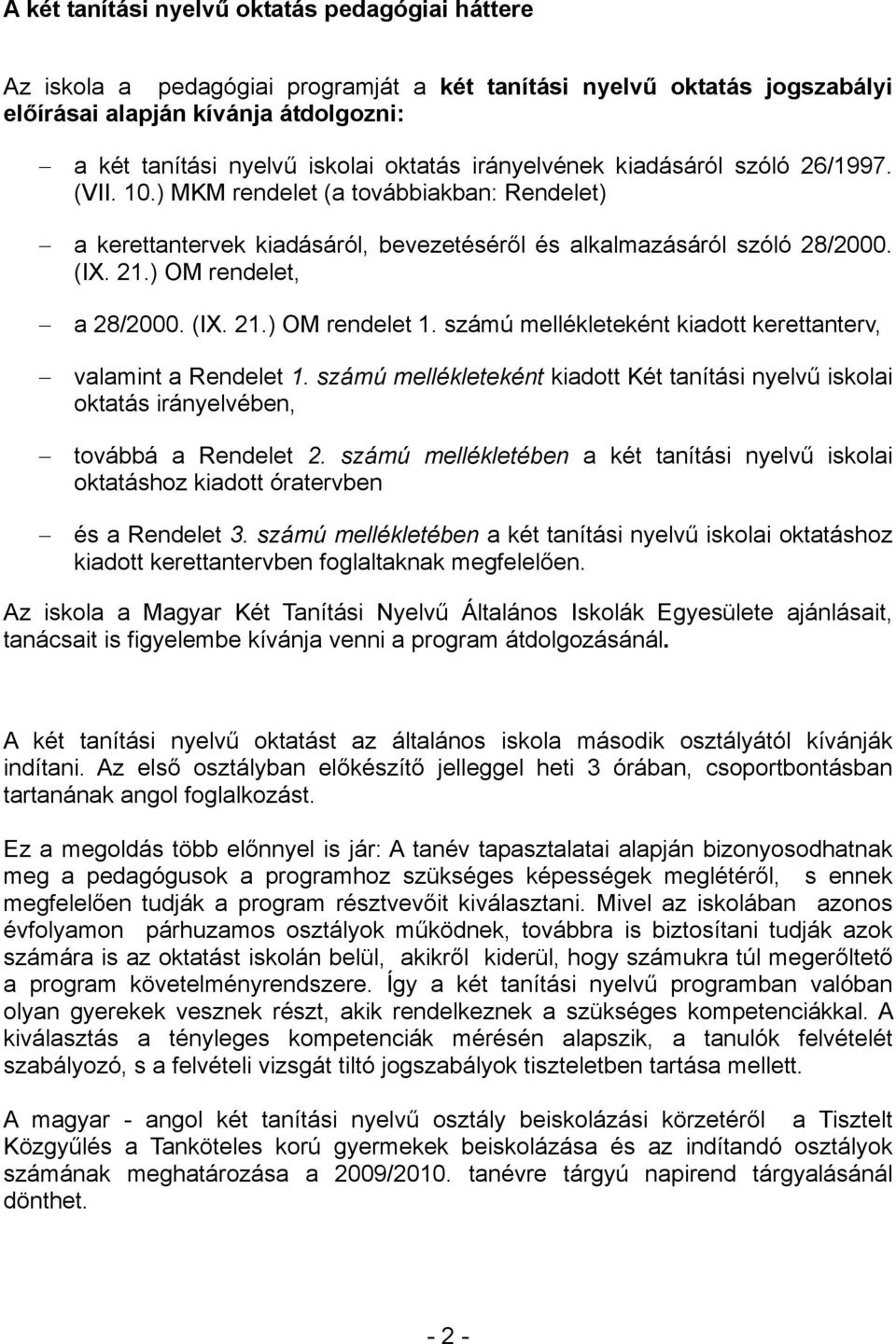 ) OM rendelet, a 28/2000. (IX. 21.) OM rendelet 1. számú mellékleteként kiadott kerettanterv, valamint a Rendelet 1.