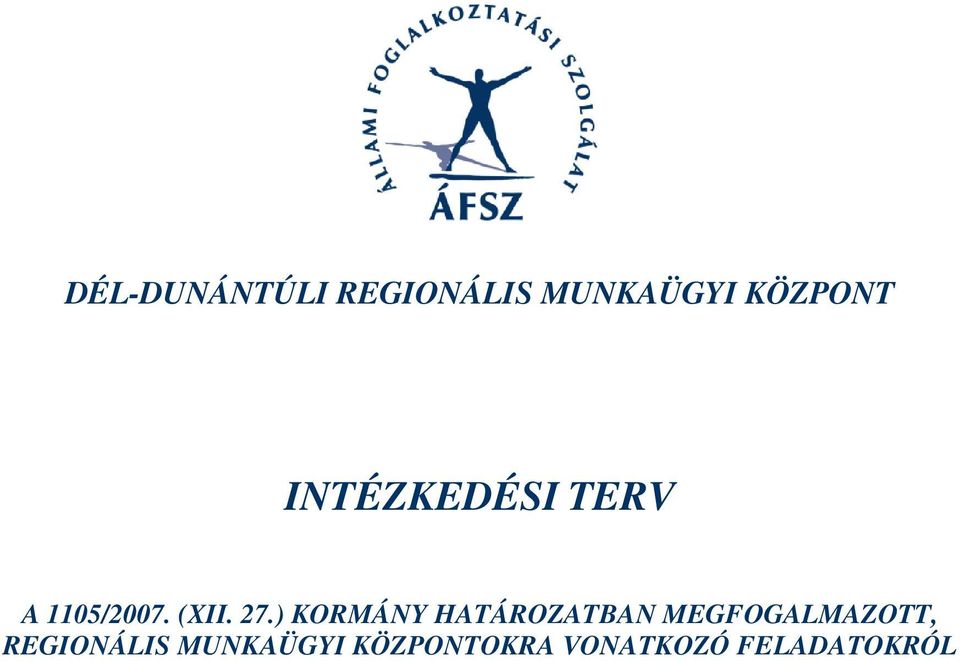 ) KORMÁNY HATÁROZATBAN MEGFOGALMAZOTT,