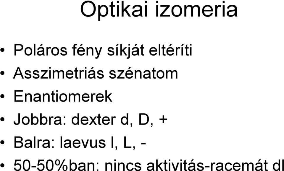 Enantiomerek Jobbra: dexter d, D, +