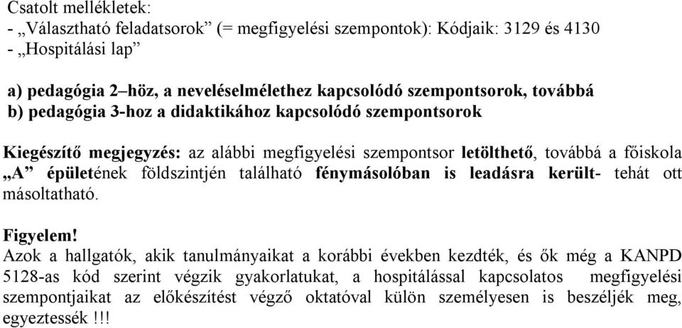 épületének földszintjén található fénymásolóban is leadásra került- tehát ott másoltatható. Figyelem!