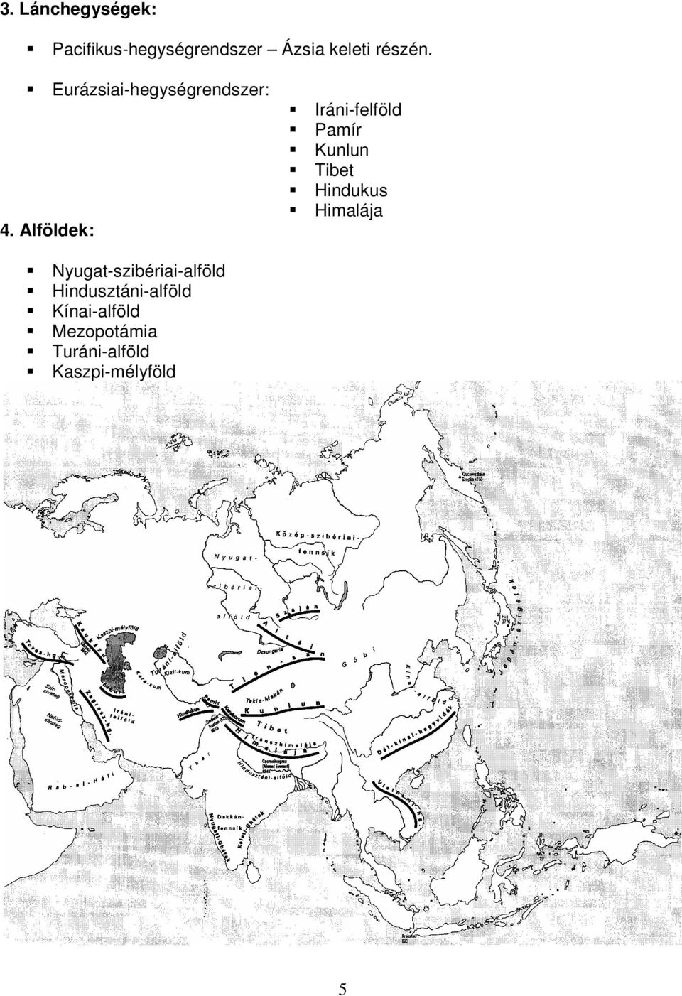 Kunlun Tibet Hindukus Himalája Nyugat-szibériai-alföld