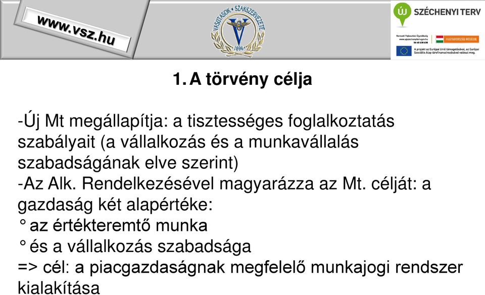 Rendelkezésével magyarázza az Mt.