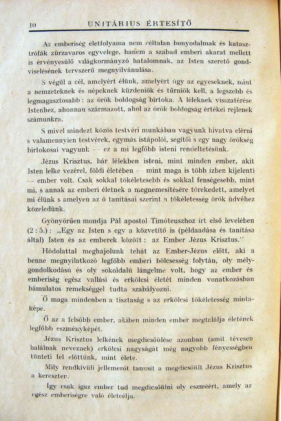 S végiil a cél amelyért élünk nmelyérl 1"lgy az egyeseknek n-. in l a nemzeteknek és népeknek küzdcniök és tümiök kell. a legszebb és legmagasztosabh: az örök holdogság birloka.