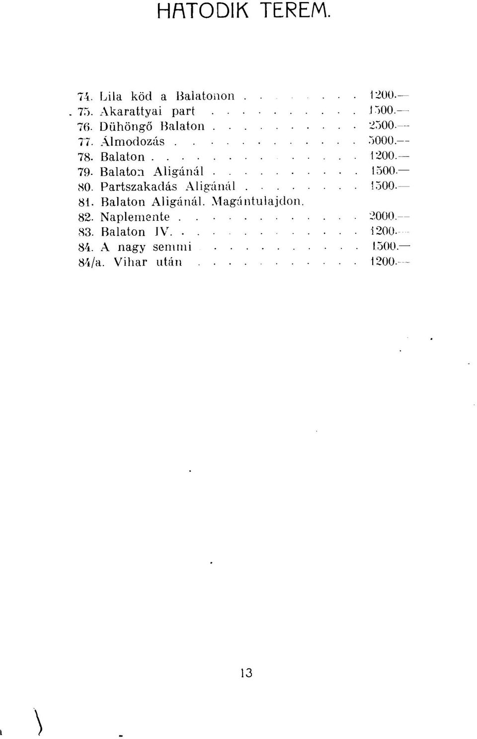 79- Balaton Aligánál 1500 80. Partszakadás Aligánál 1500. 81. Balaton Aligánál. Magántulajdon.