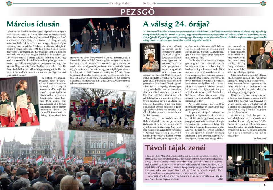 1948-ban elődeink még tudták, hogy nem a nemzettől kell függetlennek lennie a nemzeti banknak, hanem azt az idegen érdekektől kell védeni.