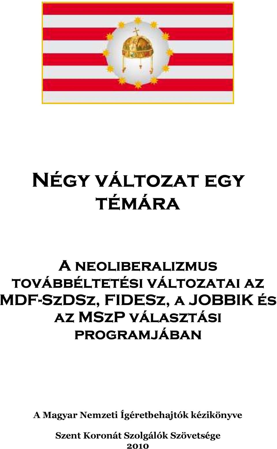 JOBBIK és az MSzP választási programjában A Magyar