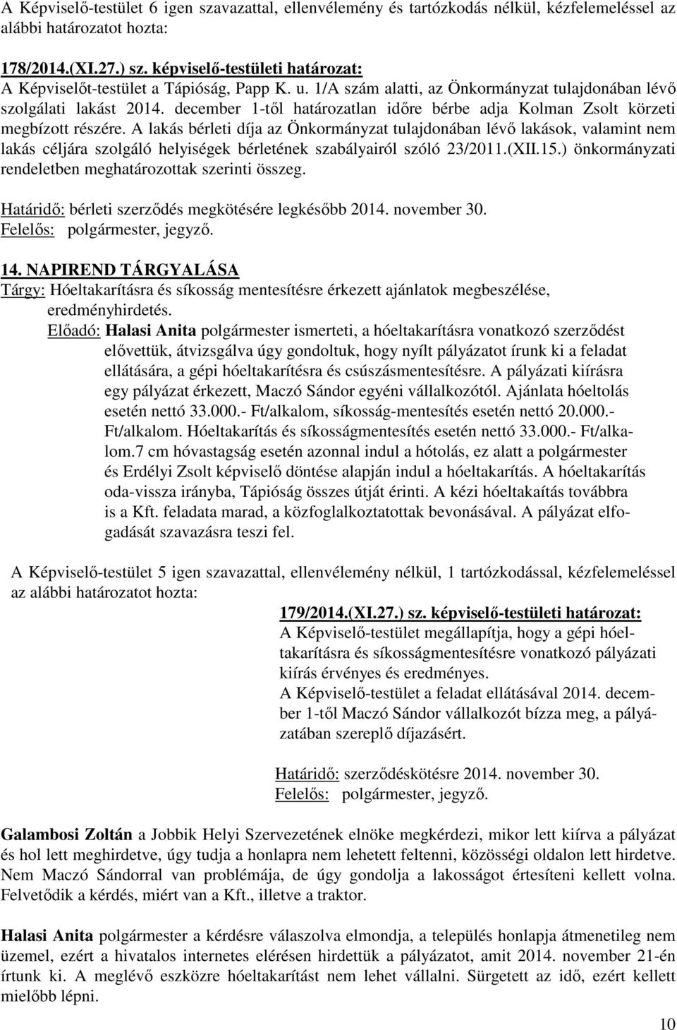 A lakás bérleti díja az Önkormányzat tulajdonában lévő lakások, valamint nem lakás céljára szolgáló helyiségek bérletének szabályairól szóló 23/2011.(XII.15.