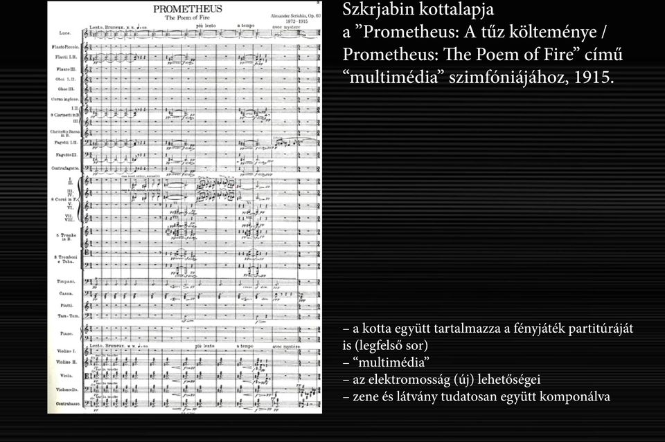 a kotta együtt tartalmazza a fényjáték partitúráját is (legfelső sor)