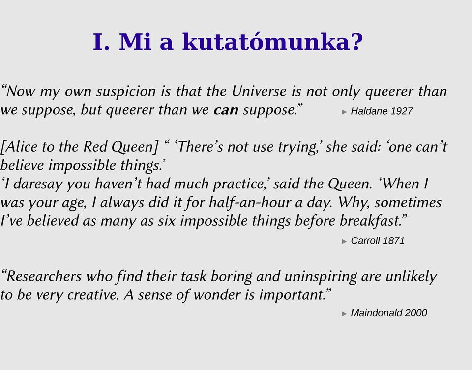 I daresay you haven t had much practice, said the Queen. When I was your age, I always did it for half-an-hour a day.