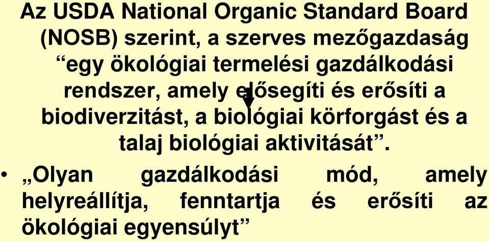 biodiverzitást, a biológiai körforgást és a talaj biológiai aktivitását.