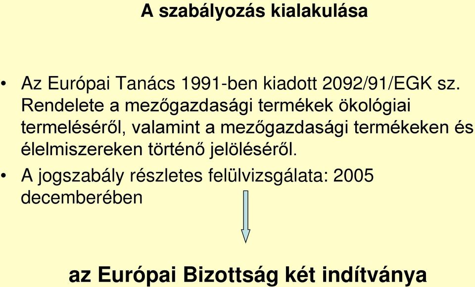 mezőgazdasági termékeken és élelmiszereken történő jelöléséről.