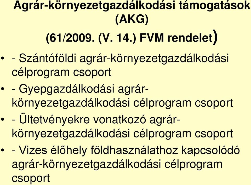 Gyepgazdálkodási agrárkörnyezetgazdálkodási célprogram csoport - Ültetvényekre vonatkozó