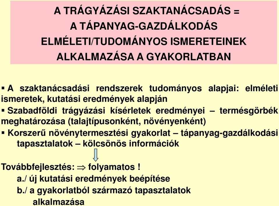 termésgörbék meghatározása (talajtípusonként, növényenként) Korszerű növénytermesztési gyakorlat tápanyag-gazdálkodási tapasztalatok