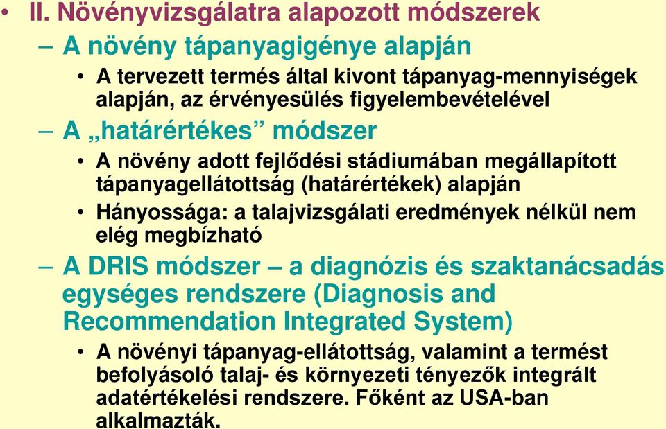 talajvizsgálati eredmények nélkül nem elég megbízható A DRIS módszer a diagnózis és szaktanácsadás egységes rendszere (Diagnosis and Recommendation