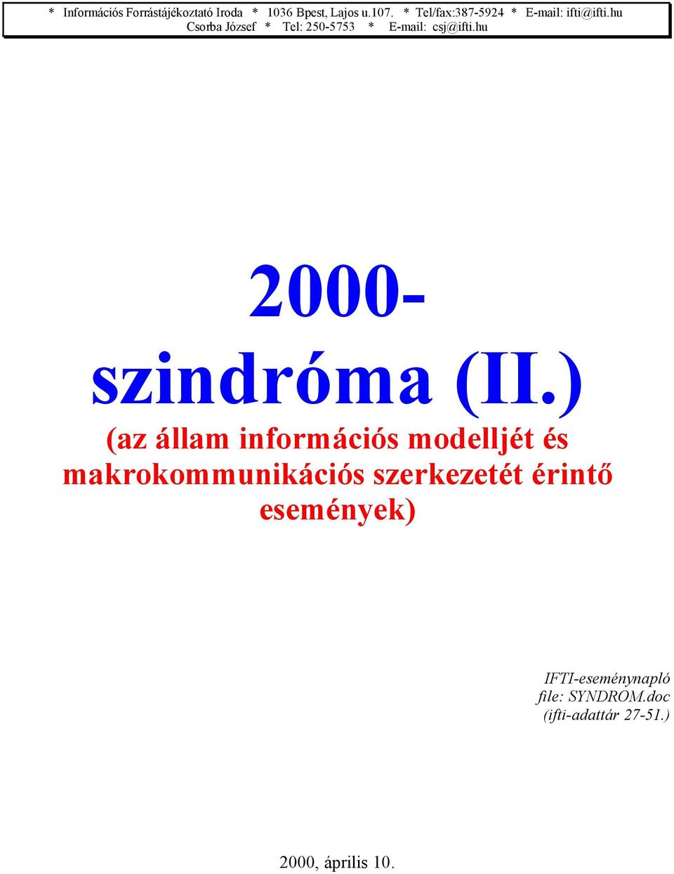 hu Csorba József * Tel: 250-5753 * E-mail: csj@ifti.hu 2000- szindróma (II.