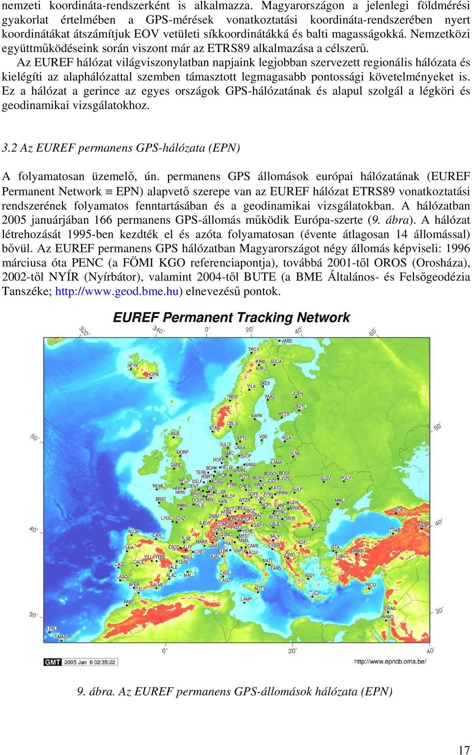 Nemzetközi együttműködéseink során viszont már az ETRS89 alkalmazása a célszerű.