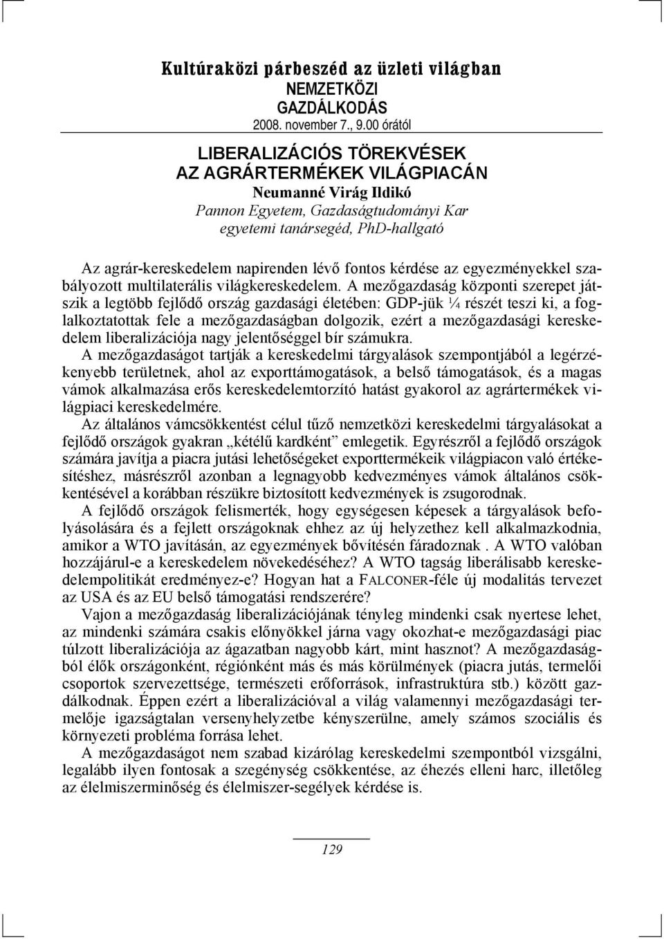 fontos kérdése az egyezményekkel szabályozott multilaterális világkereskedelem.