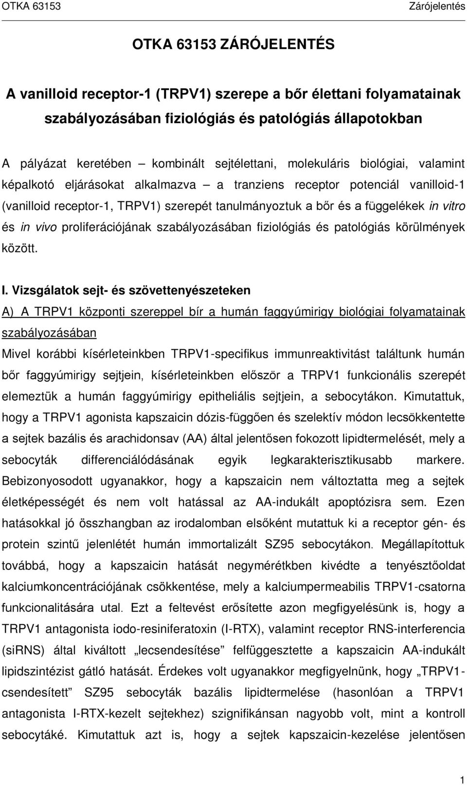 vivo proliferációjának szabályozásában fiziológiás és patológiás körülmények között. I.