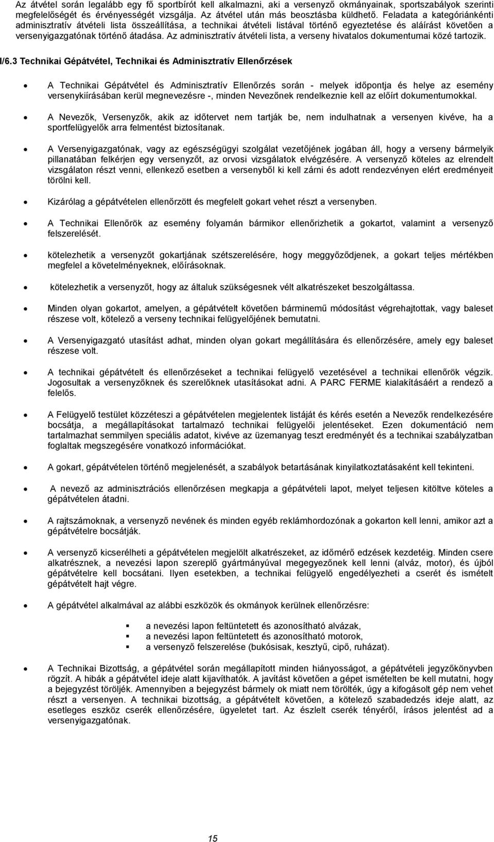 Az adminisztratív átvételi lista, a verseny hivatalos dokumentumai közé tartozik. I/6.