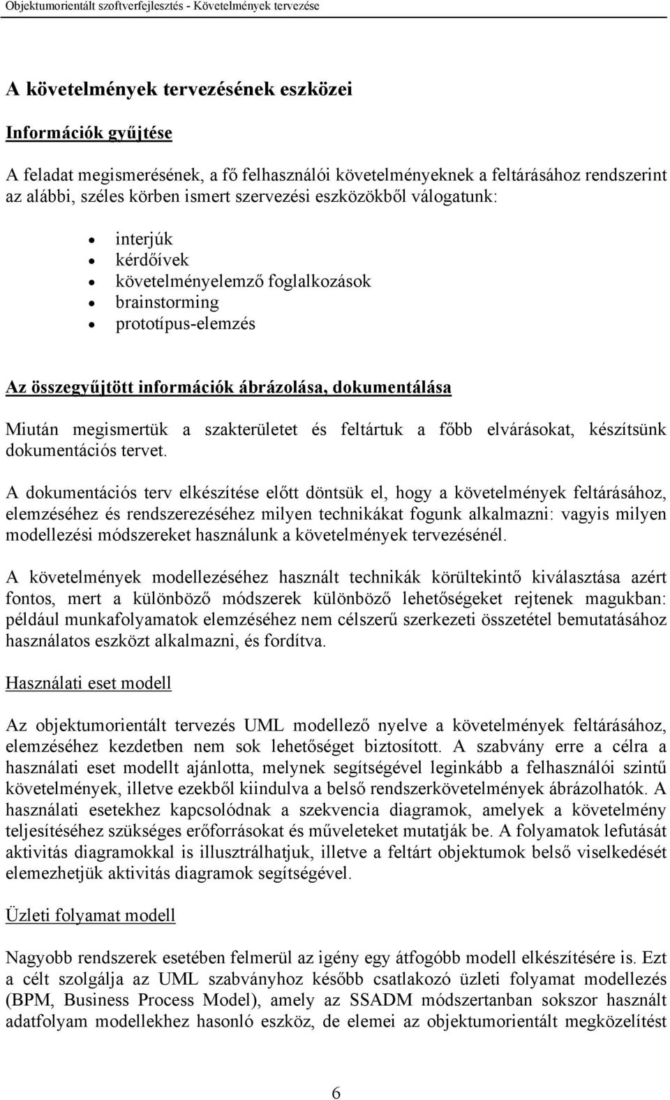 és feltártuk a főbb elvárásokat, készítsünk dokumentációs tervet.